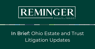 In Brief: Ohio Estate & Probate Litigation Updates November 2021