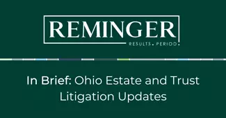 In Brief: Ohio Estate & Probate Litigation Updates October 2021